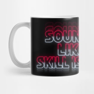 'Sounds like Skill Issue' - Red/White Mug